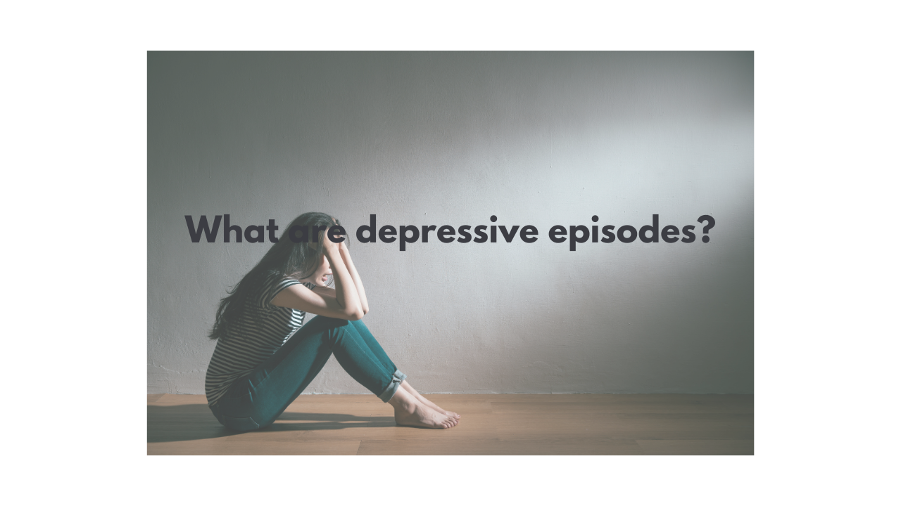 What are depressive episodes