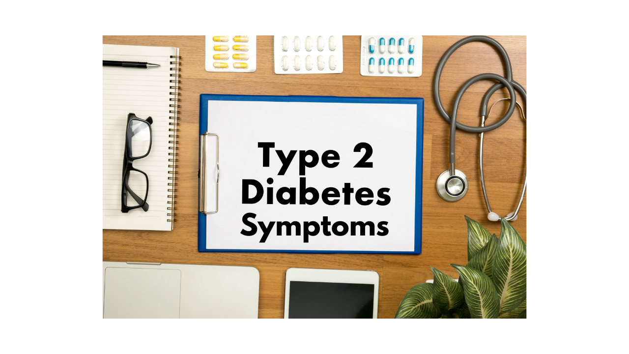What are the Symptoms of Type 2 Diabetes