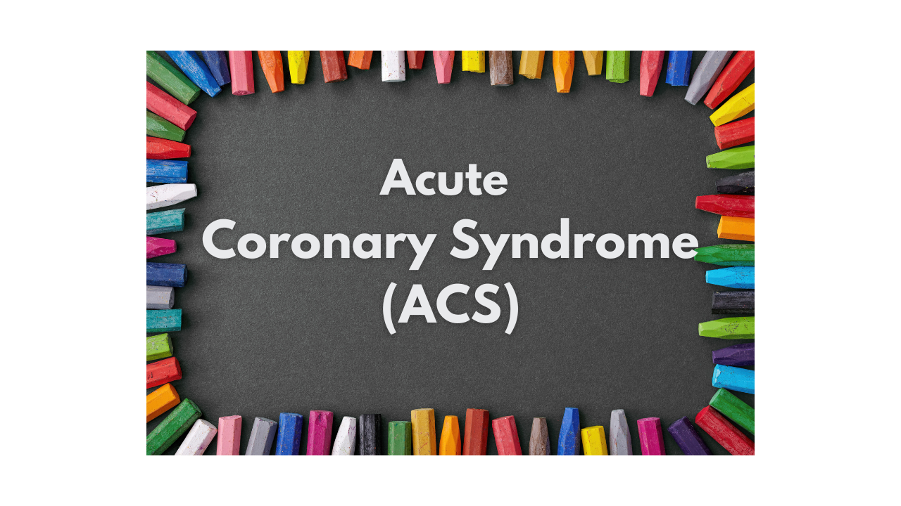 What is Acute coronary syndrome (ACS)