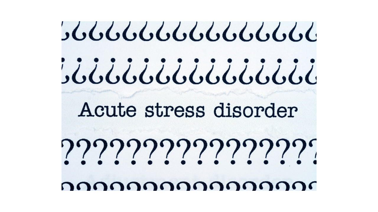 What is Acute stress disorder
