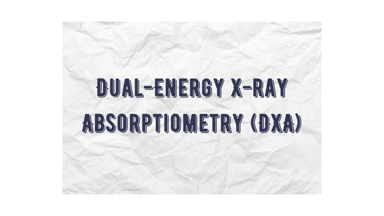 What is Dual-energy x-ray absorptiometry (DXA)?