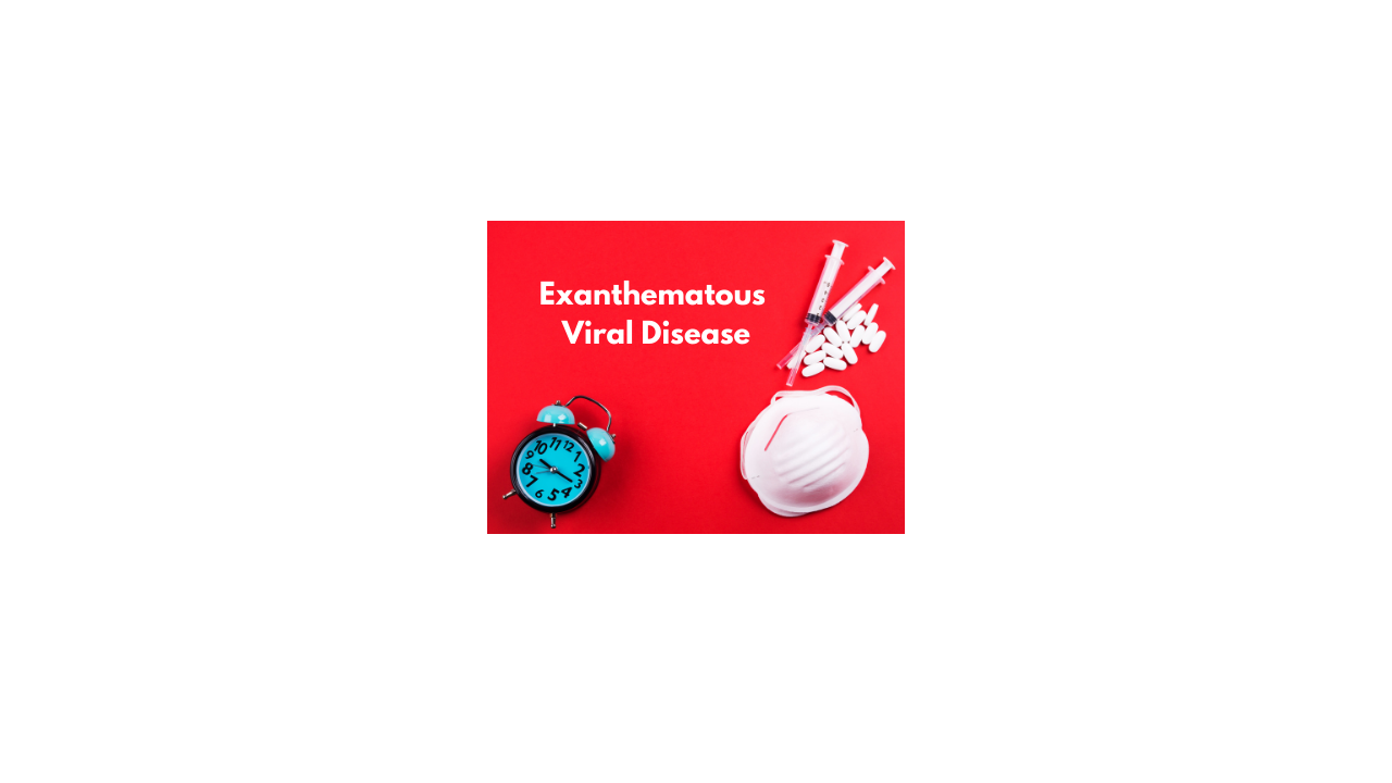 What is Exanthematous viral disease?