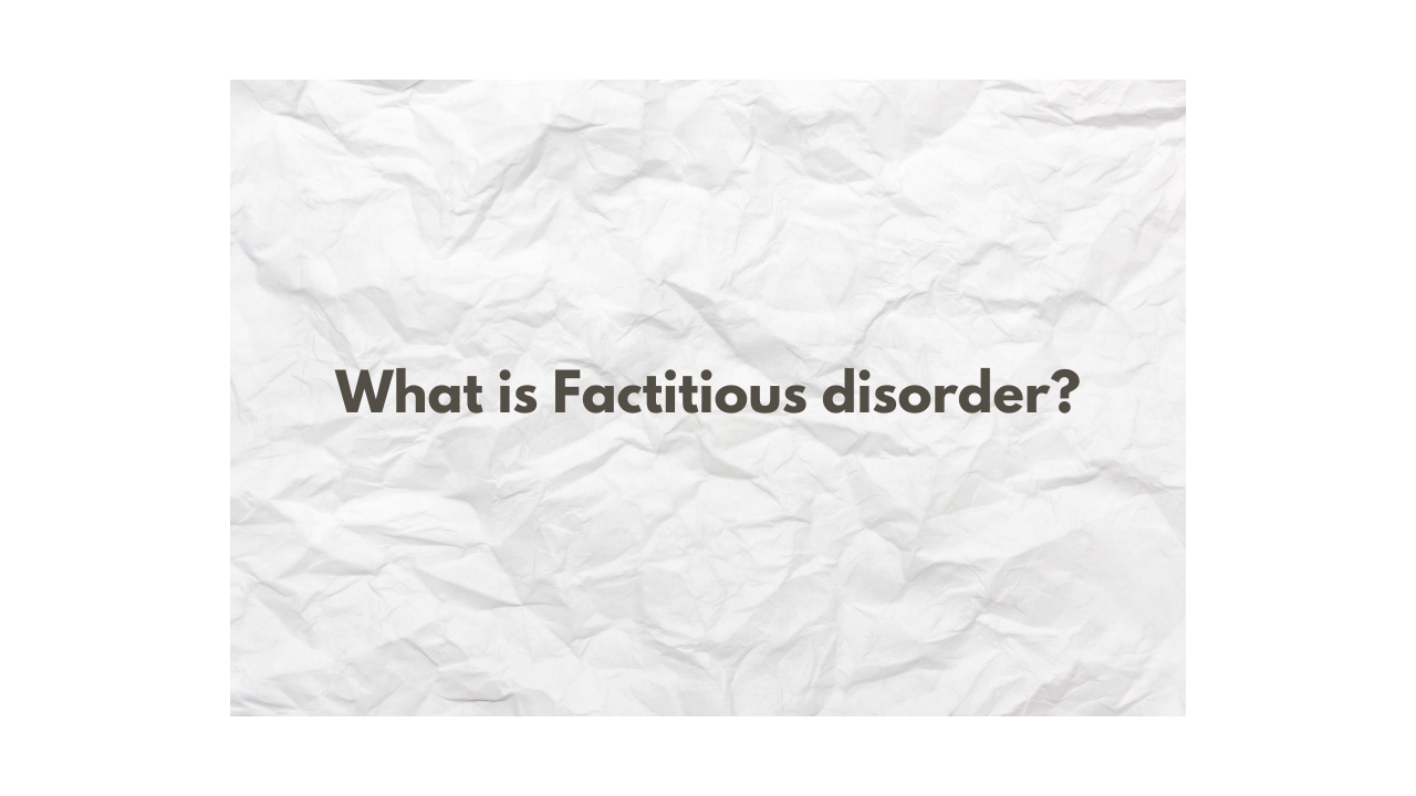 What is Factitious disorder