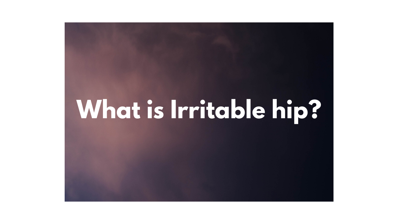 What is Irritable hip