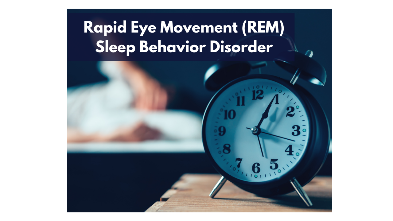 What is Rapid Eye Movement (REM) Sleep Behavior Disorder ?