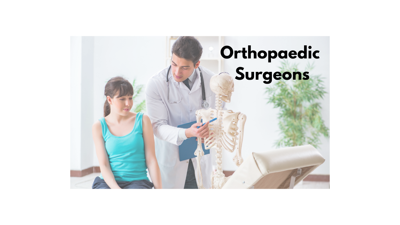 Who are Orthopaedic surgeons?