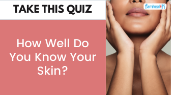 HOW WELL DO YOU KNOW YOUR SKIN?